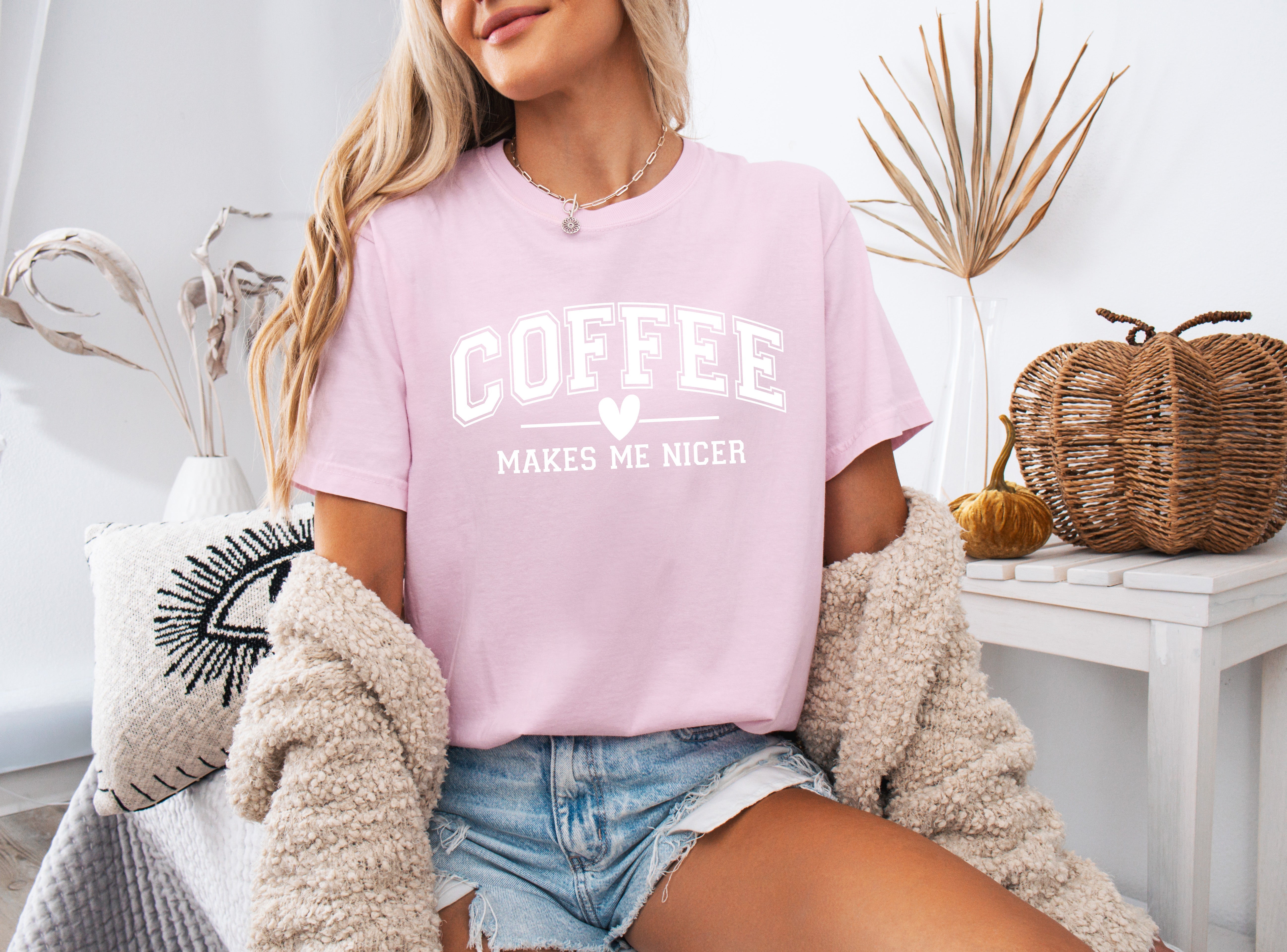 Coffee Makes me Nicer Garment Dyed T Shirt