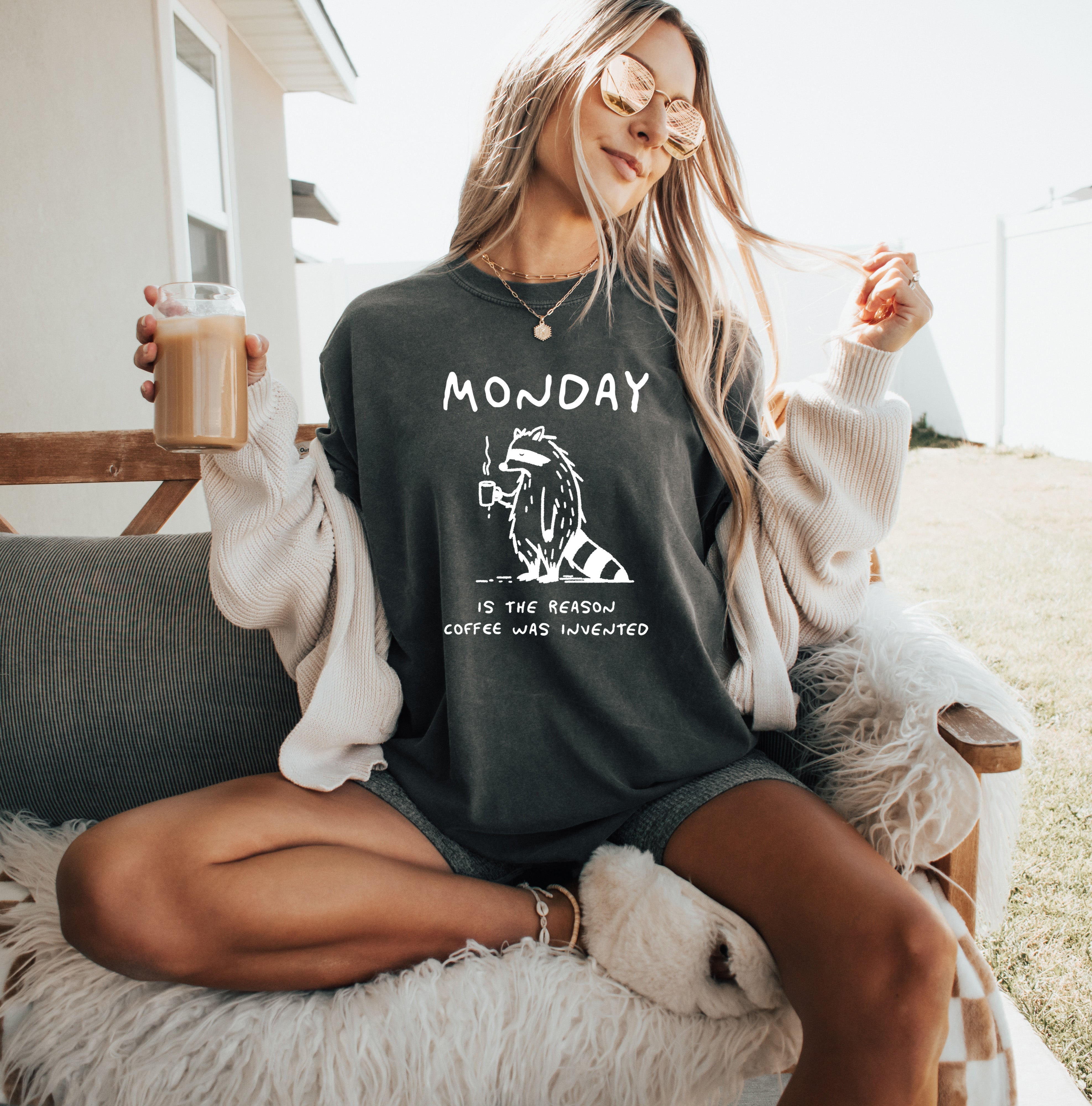 Monday is the reason coffee was invented Comfort Colors T Shirt