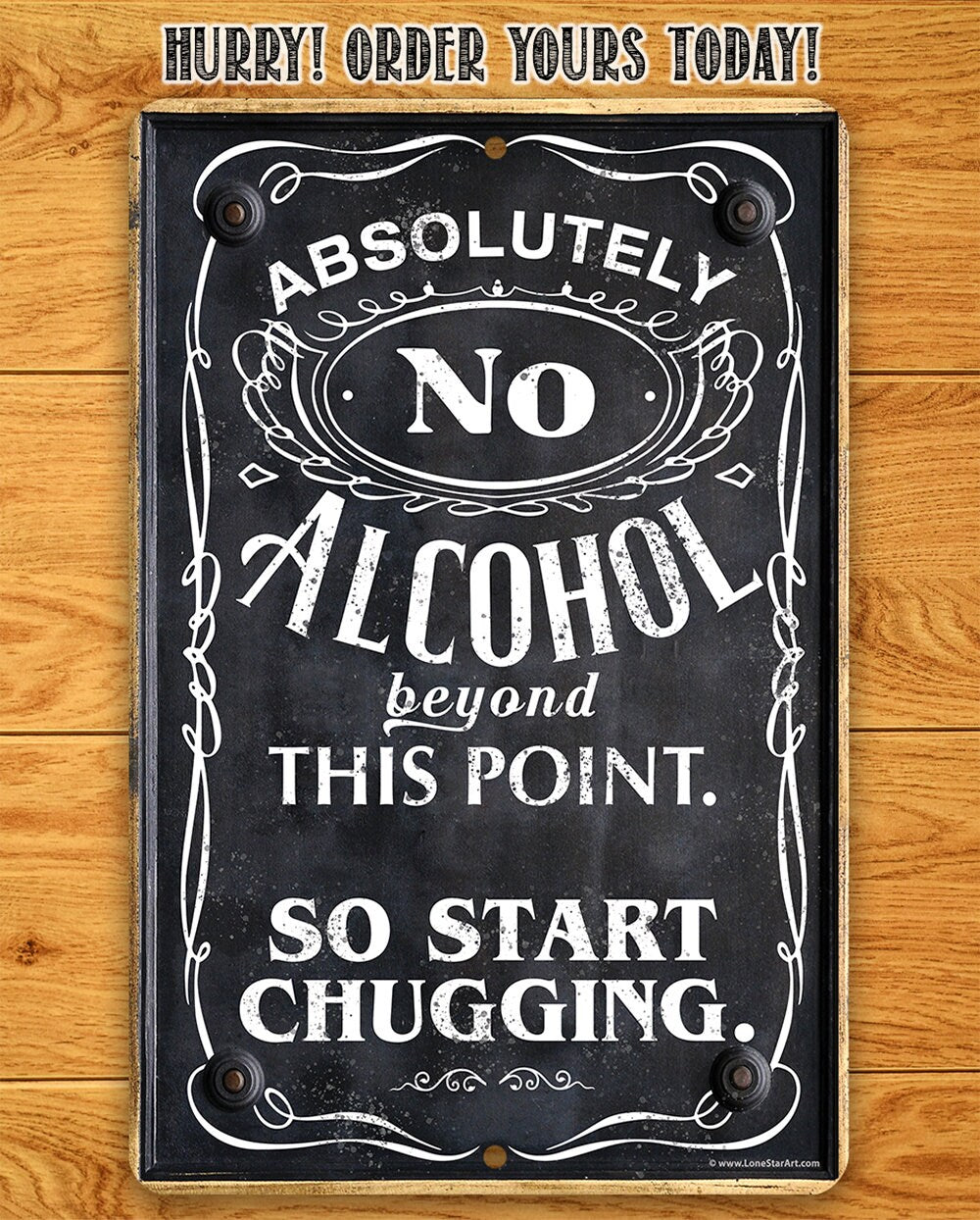 Absolutely No Alcohol Beyond This Point, So Start Chugging - Metal Sign
